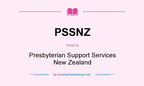 What does PSSNZ mean? It stands for Presbyterian Support Services New Zealand