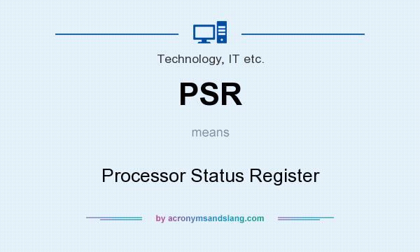 What does PSR mean? It stands for Processor Status Register