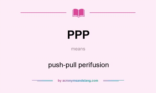 What does PPP mean? It stands for push-pull perifusion