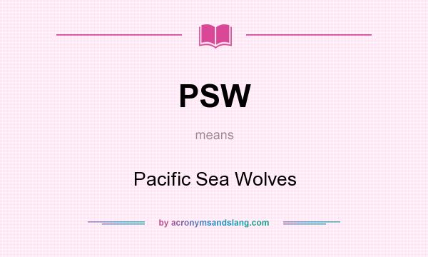 What does PSW mean? It stands for Pacific Sea Wolves