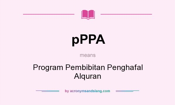 What does pPPA mean? It stands for Program Pembibitan Penghafal Alquran