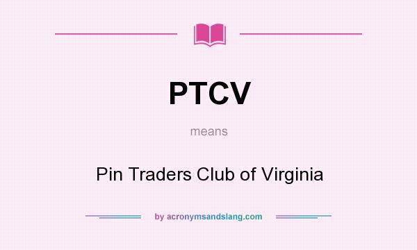 What does PTCV mean? It stands for Pin Traders Club of Virginia