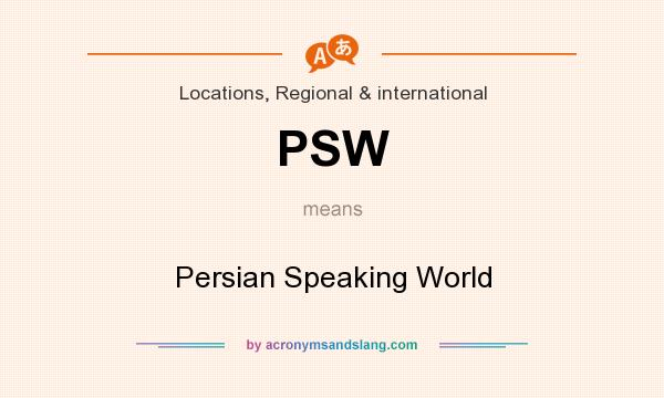 What does PSW mean? It stands for Persian Speaking World