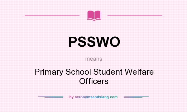 What does PSSWO mean? It stands for Primary School Student Welfare Officers