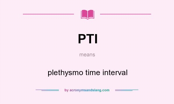 What does PTI mean? It stands for plethysmo time interval