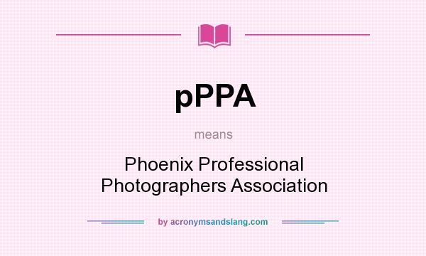 What does pPPA mean? It stands for Phoenix Professional Photographers Association