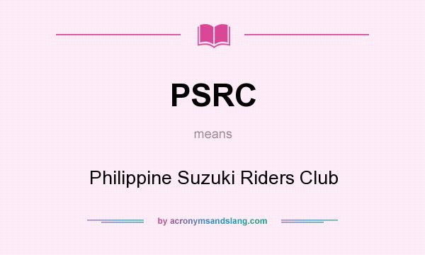 What does PSRC mean? It stands for Philippine Suzuki Riders Club