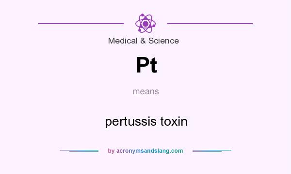 What does Pt mean? It stands for pertussis toxin