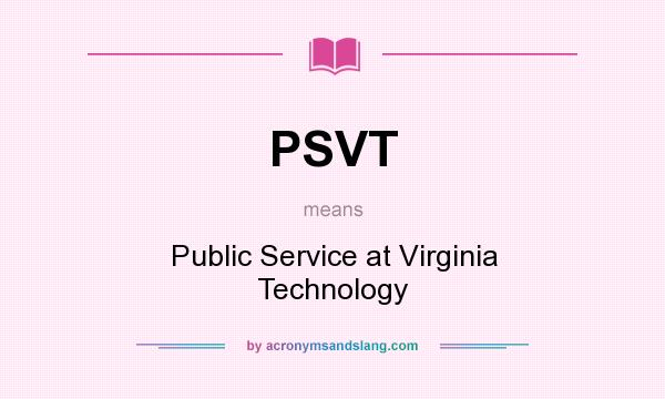 What does PSVT mean? It stands for Public Service at Virginia Technology