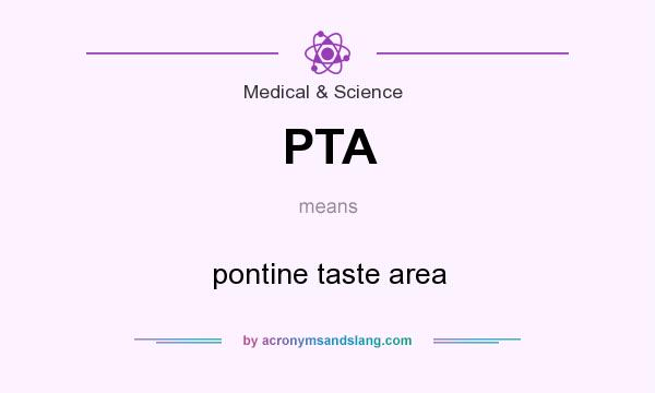 What does PTA mean? It stands for pontine taste area