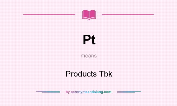 What does Pt mean? It stands for Products Tbk