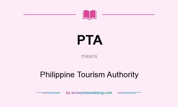 What does PTA mean? It stands for Philippine Tourism Authority