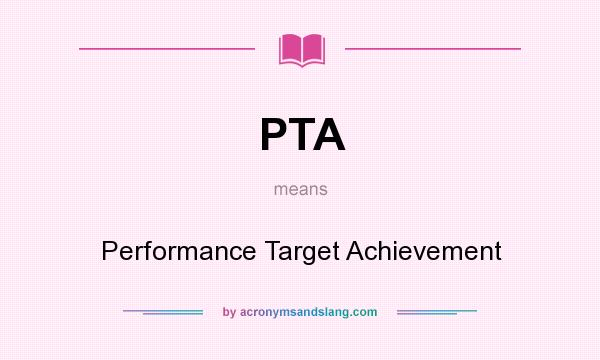 What does PTA mean? It stands for Performance Target Achievement