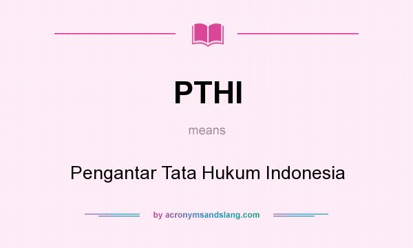 What does PTHI mean? It stands for Pengantar Tata Hukum Indonesia
