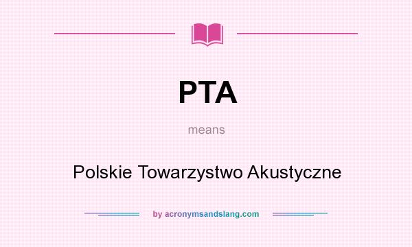 What does PTA mean? It stands for Polskie Towarzystwo Akustyczne