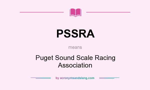 What does PSSRA mean? It stands for Puget Sound Scale Racing Association
