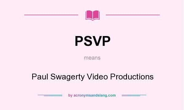 What does PSVP mean? It stands for Paul Swagerty Video Productions