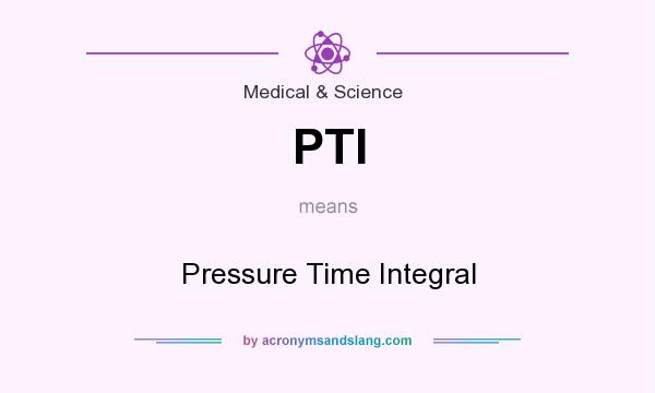 What does PTI mean? It stands for Pressure Time Integral