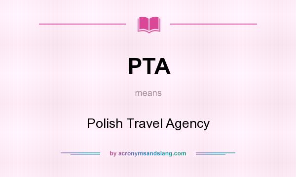 What does PTA mean? It stands for Polish Travel Agency