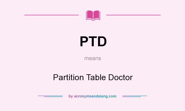 What does PTD mean? It stands for Partition Table Doctor