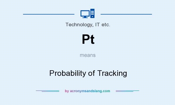 What does Pt mean? It stands for Probability of Tracking