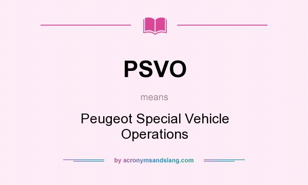 What does PSVO mean? It stands for Peugeot Special Vehicle Operations