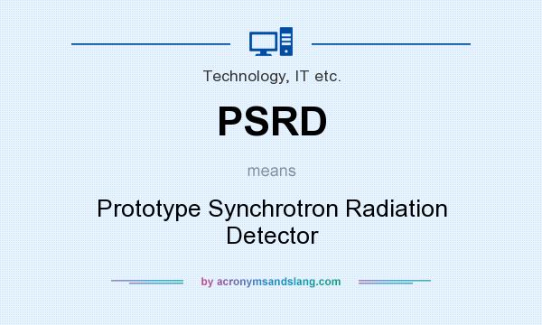 What does PSRD mean? It stands for Prototype Synchrotron Radiation Detector