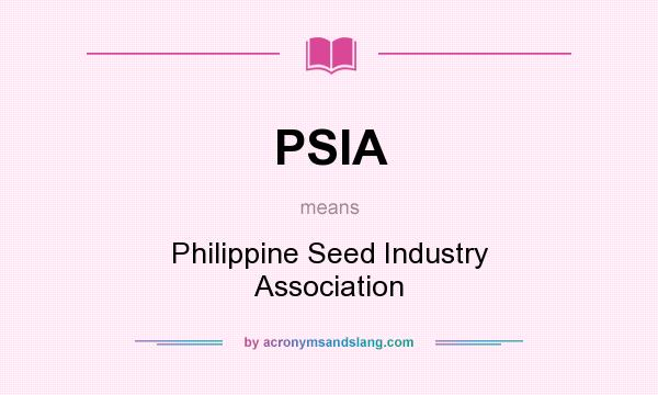 What does PSIA mean? It stands for Philippine Seed Industry Association