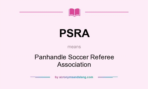 What does PSRA mean? It stands for Panhandle Soccer Referee Association