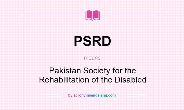 What does PSRD mean? It stands for Pakistan Society for the Rehabilitation of the Disabled