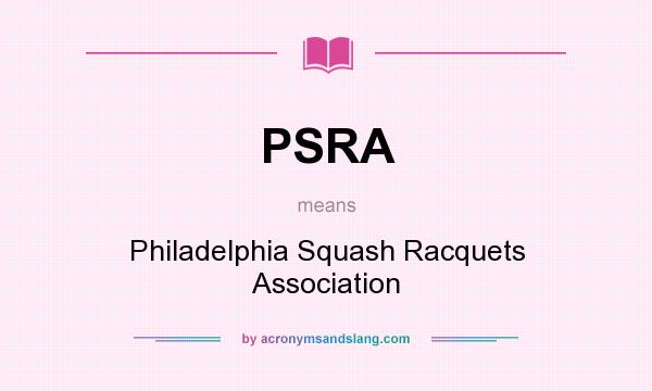 What does PSRA mean? It stands for Philadelphia Squash Racquets Association