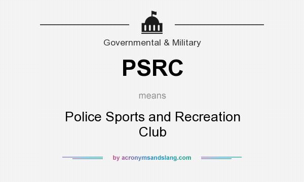 What does PSRC mean? It stands for Police Sports and Recreation Club
