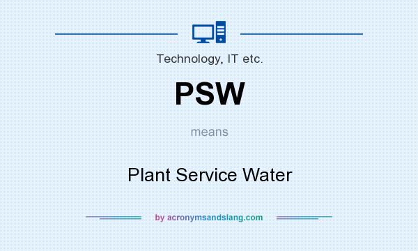 What does PSW mean? It stands for Plant Service Water