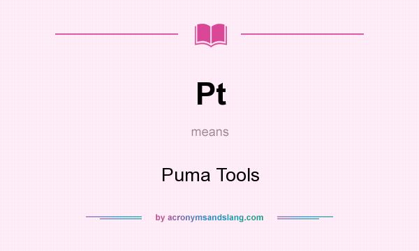 What does Pt mean? It stands for Puma Tools