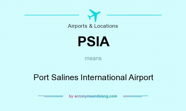 What does PSIA mean? It stands for Port Salines International Airport