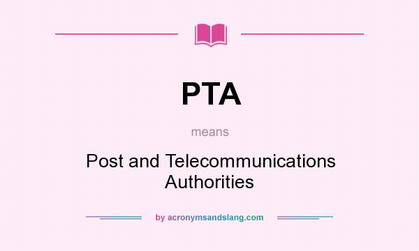 What does PTA mean? It stands for Post and Telecommunications Authorities