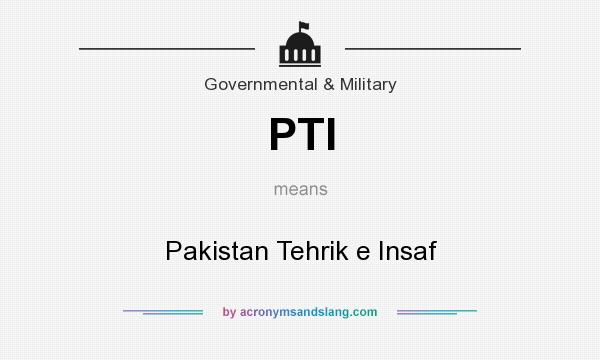 What does PTI mean? It stands for Pakistan Tehrik e Insaf