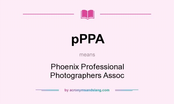 What does pPPA mean? It stands for Phoenix Professional Photographers Assoc