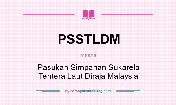 What does PSSTLDM mean? It stands for Pasukan Simpanan Sukarela Tentera Laut Diraja Malaysia