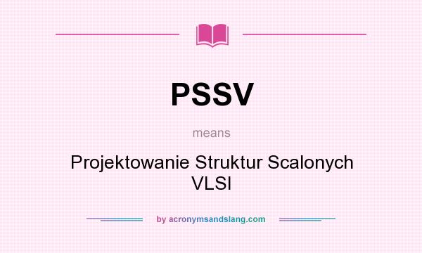 What does PSSV mean? It stands for Projektowanie Struktur Scalonych VLSI