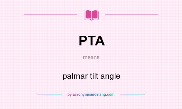 What does PTA mean? It stands for palmar tilt angle