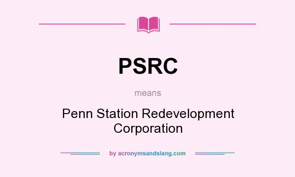 What does PSRC mean? It stands for Penn Station Redevelopment Corporation