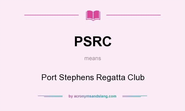 What does PSRC mean? It stands for Port Stephens Regatta Club
