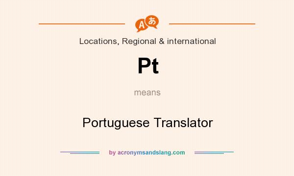 What does Pt mean? It stands for Portuguese Translator