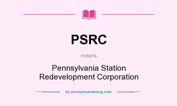 What does PSRC mean? It stands for Pennsylvania Station Redevelopment Corporation