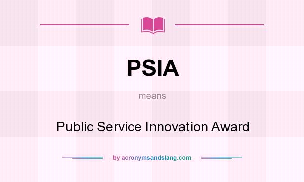 What does PSIA mean? It stands for Public Service Innovation Award