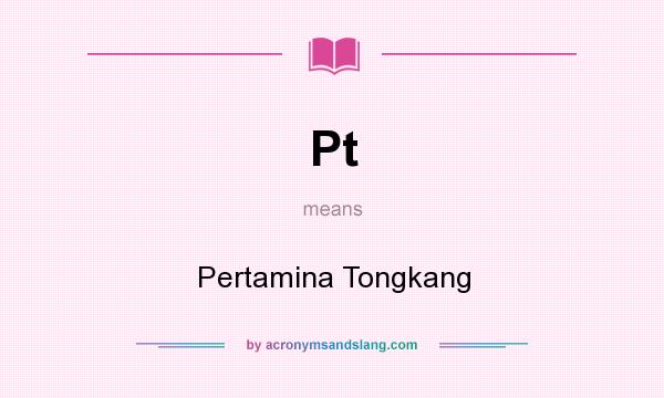 What does Pt mean? It stands for Pertamina Tongkang