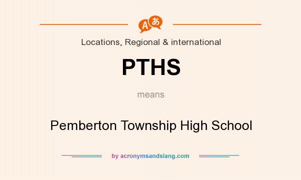 What does PTHS mean? It stands for Pemberton Township High School