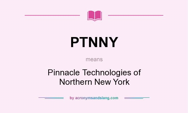 What does PTNNY mean? It stands for Pinnacle Technologies of Northern New York