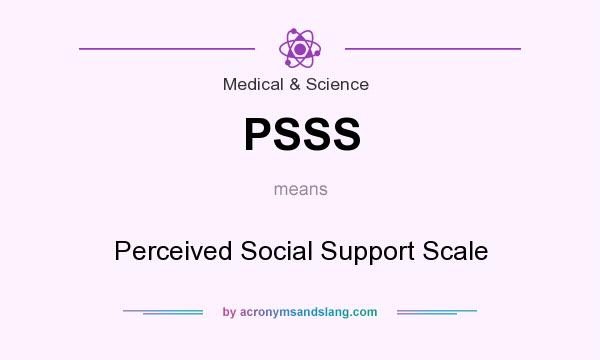 What does PSSS mean? It stands for Perceived Social Support Scale